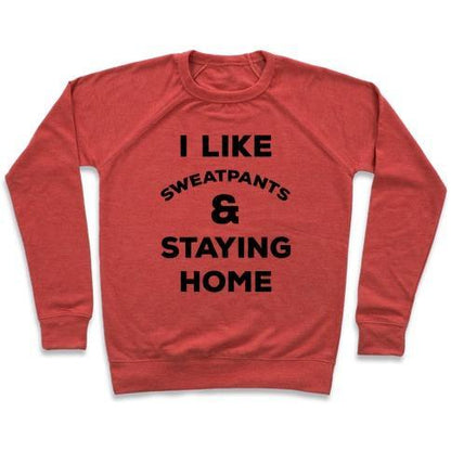 Virgin Teez  Pullover Crewneck Sweatshirt / x-small / Heathered Red I LIKE SWEATPANTS AND STAYING HOME CREWNECK SWEATSHIRT