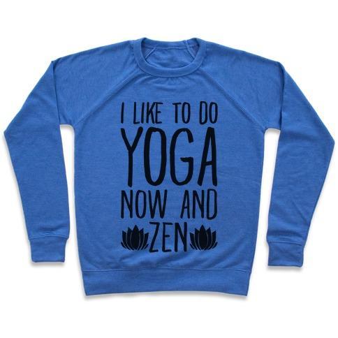 Virgin Teez  Pullover Crewneck Sweatshirt / x-small / Heathered Blue I LIKE TO DO YOGA NOW AND ZEN CREWNECK SWEATSHIRT