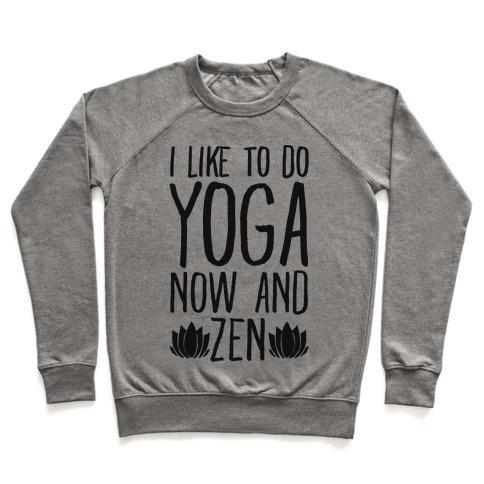 Virgin Teez  Pullover Crewneck Sweatshirt / x-small / Heathered Gray I LIKE TO DO YOGA NOW AND ZEN CREWNECK SWEATSHIRT