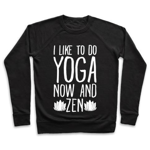 Virgin Teez  Pullover Crewneck Sweatshirt / x-small / Black I LIKE TO DO YOGA NOW AND ZEN WHITE PRINT CREWNECK SWEATSHIRT