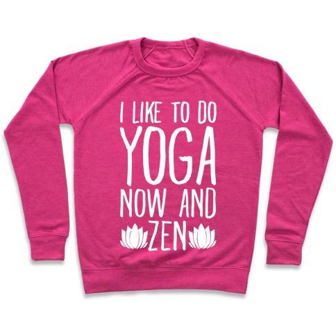 Virgin Teez  Pullover Crewneck Sweatshirt / x-small / Deep Pink I LIKE TO DO YOGA NOW AND ZEN WHITE PRINT CREWNECK SWEATSHIRT