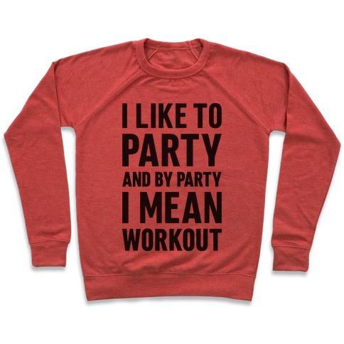 Virgin Teez  Pullover Crewneck Sweatshirt / x-small / Heathered Red I LIKE TO PARTY AND BY PARTY I MEAN WORKOUT CREWNECK SWEATSHIRT