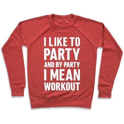 Virgin Teez  Pullover Crewneck Sweatshirt / x-small / Heathered Red I LIKE TO PARTY AND BY PARTY I MEAN WORKOUT CREWNECK SWEATSHIRT