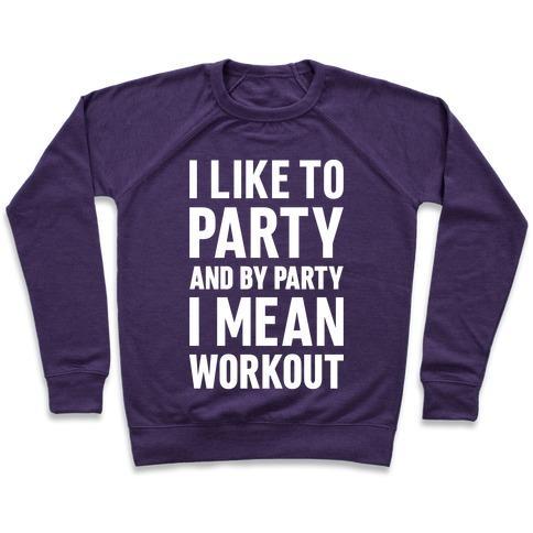 Virgin Teez  Pullover Crewneck Sweatshirt / x-small / Purple I LIKE TO PARTY AND BY PARTY I MEAN WORKOUT CREWNECK SWEATSHIRT