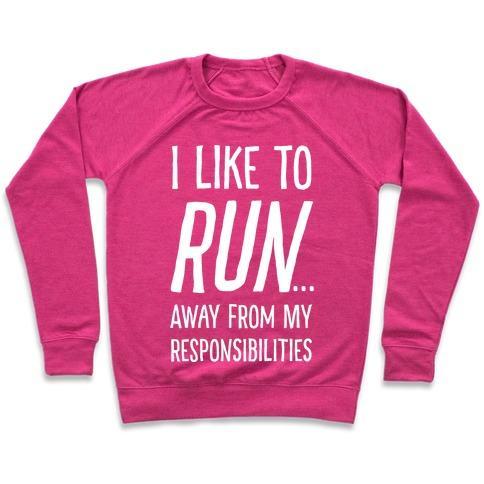 Virgin Teez  Pullover Crewneck Sweatshirt / x-small / Deep Pink I LIKE TO RUN AWAY FROM MY RESPONSIBILITIES CREWNECK SWEATSHIRT