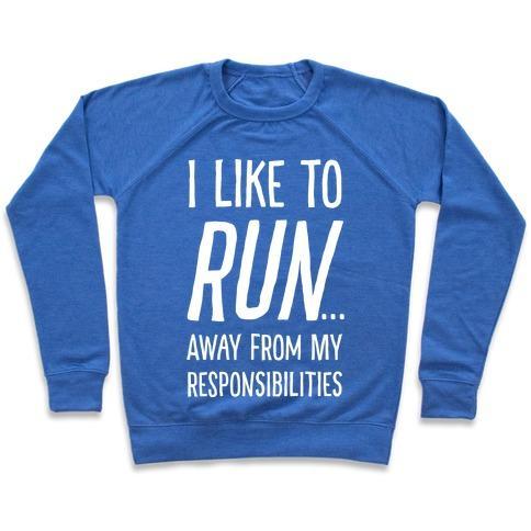 Virgin Teez  Pullover Crewneck Sweatshirt / x-small / Heathered Blue I LIKE TO RUN AWAY FROM MY RESPONSIBILITIES CREWNECK SWEATSHIRT