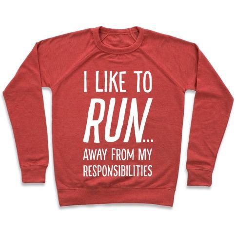 Virgin Teez  Pullover Crewneck Sweatshirt / x-small / Heathered Red I LIKE TO RUN AWAY FROM MY RESPONSIBILITIES CREWNECK SWEATSHIRT