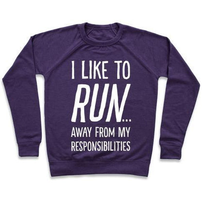 Virgin Teez  Pullover Crewneck Sweatshirt / x-small / Purple I LIKE TO RUN AWAY FROM MY RESPONSIBILITIES CREWNECK SWEATSHIRT