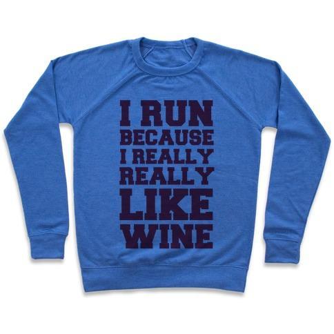 Virgin Teez  Pullover Crewneck Sweatshirt / x-small / Heathered Blue I LIKE TO RUN BECAUSE I REALLY REALLY LIKE WINE CREWNECK SWEATSHIRT