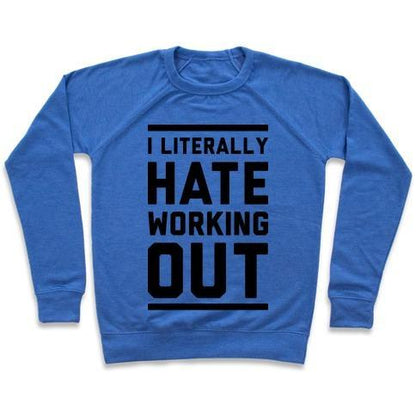 Virgin Teez  Pullover Crewneck Sweatshirt / x-small / Heathered Blue I LITERALLY HATE WORKING OUT CREWNECK SWEATSHIRT