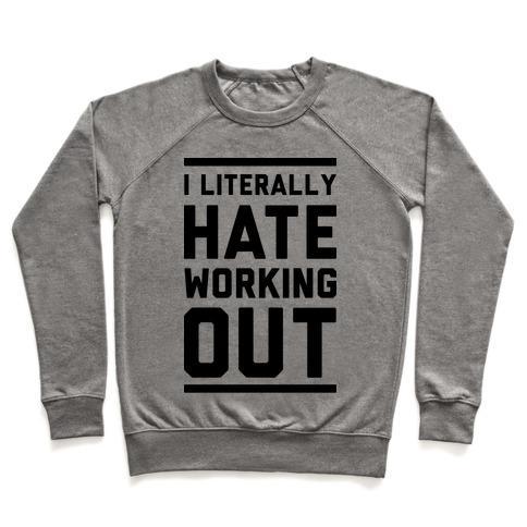 Virgin Teez  Pullover Crewneck Sweatshirt / x-small / Heathered Gray I LITERALLY HATE WORKING OUT CREWNECK SWEATSHIRT