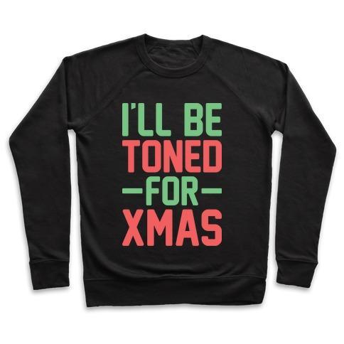 Virgin Teez  Pullover Crewneck Sweatshirt / x-small / Black I'LL BE TONED FOR XMAS CREWNECK SWEATSHIRT