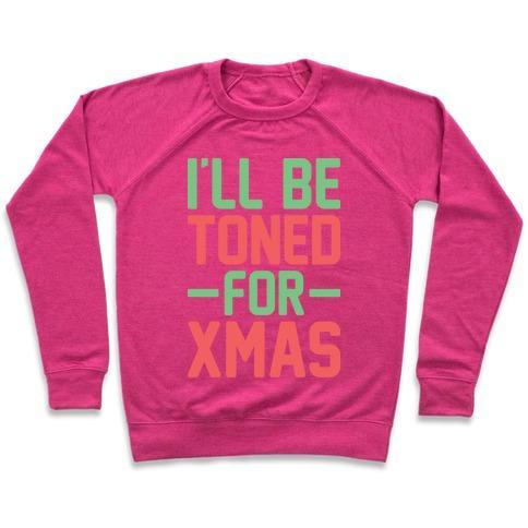 Virgin Teez  Pullover Crewneck Sweatshirt / x-small / Deep Pink I'LL BE TONED FOR XMAS CREWNECK SWEATSHIRT