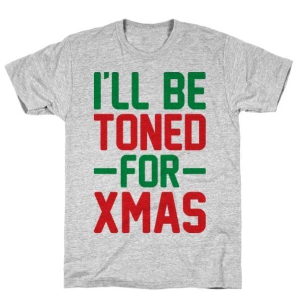 GYM FIT T-SHIRT I'LL BE TONED FOR XMAS T-SHIRT