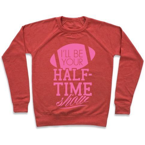 Virgin Teez  Pullover Crewneck Sweatshirt / x-small / Heathered Red I'LL BE YOUR HALF-TIME SHOW CREWNECK SWEATSHIRT