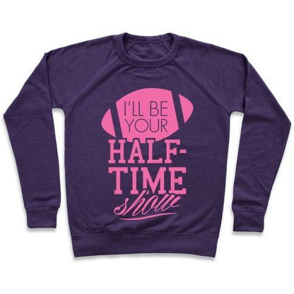 Virgin Teez  Pullover Crewneck Sweatshirt / x-small / Purple I'LL BE YOUR HALF-TIME SHOW CREWNECK SWEATSHIRT