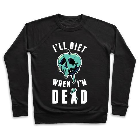 Virgin Teez  Pullover Crewneck Sweatshirt / x-small / Black I'LL DIET WHEN I'M DEAD CREWNECK SWEATSHIRT