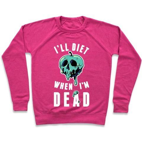 Virgin Teez  Pullover Crewneck Sweatshirt / x-small / Deep Pink I'LL DIET WHEN I'M DEAD CREWNECK SWEATSHIRT