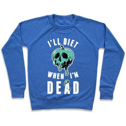 Virgin Teez  Pullover Crewneck Sweatshirt / x-small / Heathered Blue I'LL DIET WHEN I'M DEAD CREWNECK SWEATSHIRT