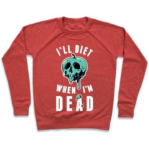 Virgin Teez  Pullover Crewneck Sweatshirt / x-small / Heathered Red I'LL DIET WHEN I'M DEAD CREWNECK SWEATSHIRT