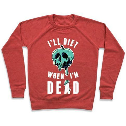 Virgin Teez  Pullover Crewneck Sweatshirt / x-small / Heathered Red I'LL DIET WHEN I'M DEAD CREWNECK SWEATSHIRT