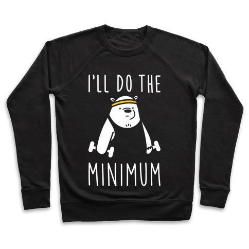 Virgin Teez  Pullover Crewneck Sweatshirt / x-small / Black I'LL DO THE BEAR MINIMUM CREWNECK SWEATSHIRT