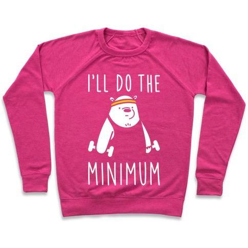 Virgin Teez  Pullover Crewneck Sweatshirt / x-small / Deep Pink I'LL DO THE BEAR MINIMUM CREWNECK SWEATSHIRT