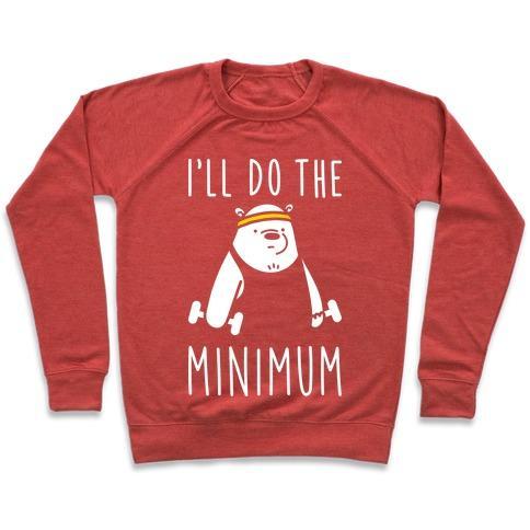 Virgin Teez  Pullover Crewneck Sweatshirt / x-small / Heathered Red I'LL DO THE BEAR MINIMUM CREWNECK SWEATSHIRT