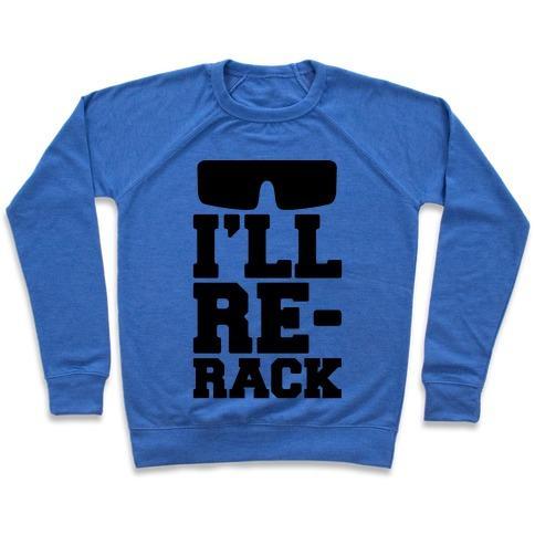 Virgin Teez  Pullover Crewneck Sweatshirt / x-small / Heathered Blue I'LL RE-RACK PARODY CREWNECK SWEATSHIRT