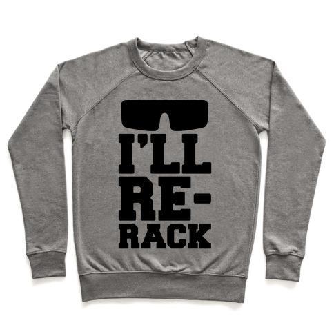 Virgin Teez  Pullover Crewneck Sweatshirt / x-small / Heathered Gray I'LL RE-RACK PARODY CREWNECK SWEATSHIRT