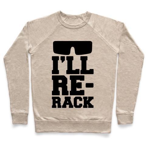 Virgin Teez  Pullover Crewneck Sweatshirt / x-small / Heathered Oatmeal I'LL RE-RACK PARODY CREWNECK SWEATSHIRT