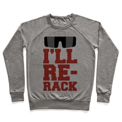 Virgin Teez  Pullover Crewneck Sweatshirt / x-small / Heathered Gray I'LL RE-RACK PARODY CREWNECK SWEATSHIRT