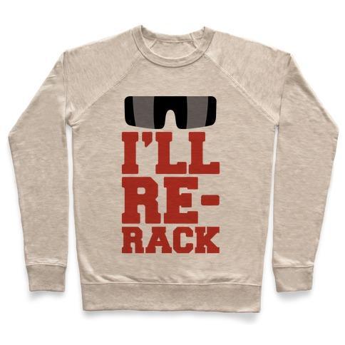 Virgin Teez  Pullover Crewneck Sweatshirt / x-small / Heathered Oatmeal I'LL RE-RACK PARODY CREWNECK SWEATSHIRT