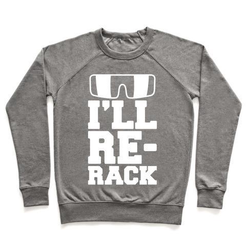 Virgin Teez  Pullover Crewneck Sweatshirt / x-small / Heathered Gray I'LL RE-RACK PARODY CREWNECK SWEATSHIRT