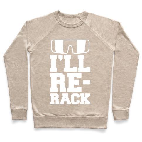 Virgin Teez  Pullover Crewneck Sweatshirt / x-small / Heathered Oatmeal I'LL RE-RACK PARODY CREWNECK SWEATSHIRT