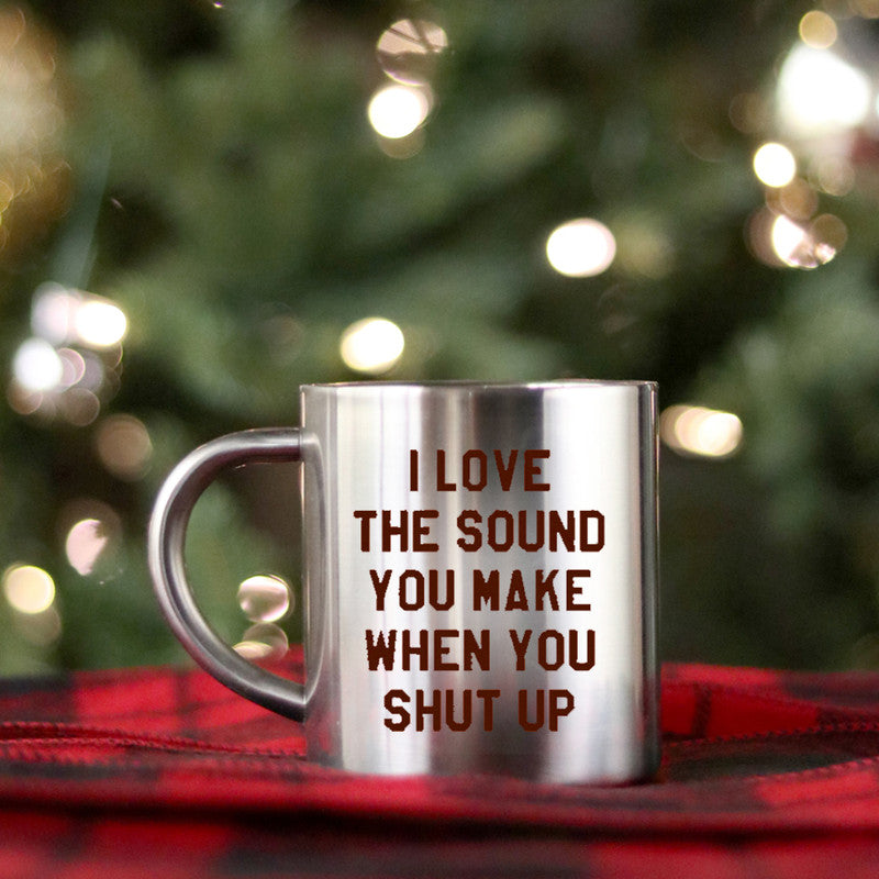 I Love The Sound You Make When You Shut Up Gold & Silver Mug