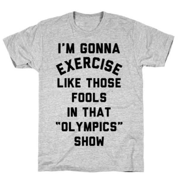 GYM FIT T-SHIRT I'M GOING TO EXERCISE LIKE THOSE FOOLS T-SHIRT