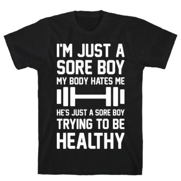 GYM FIT T-SHIRT I'M JUST A SORE BOY T-SHIRT