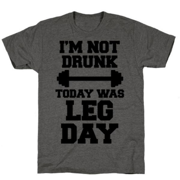 GYM FIT T-SHIRT I'M NOT DRUNK, TODAY WAS LEG DAY CHARCOAL T-SHIRT