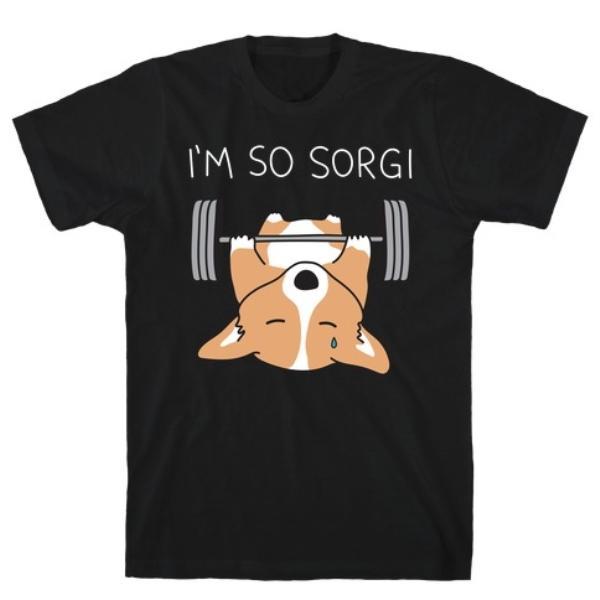 GYM FIT T-SHIRT I'M SO SORGI CORGI T-SHIRT