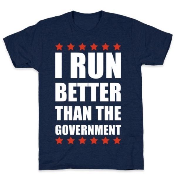 GYM FIT T-SHIRT I RUN BETTER THAN THE GOVERNMENT T-SHIRT