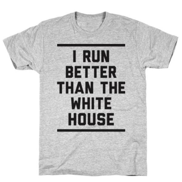 GYM FIT T-SHIRT I RUN BETTER THAN THE WHITE HOUSE GREY T-SHIRT