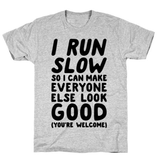 GYM FIT T-SHIRT I RUN SLOW T-SHIRT