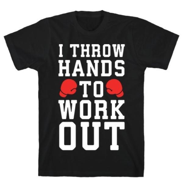 GYM FIT T-SHIRT I THROW HANDS TO WORK OUT T-SHIRT