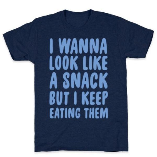 GYM FIT T-SHIRT I WANNA LOOK LIKE A SNACK T-SHIRT