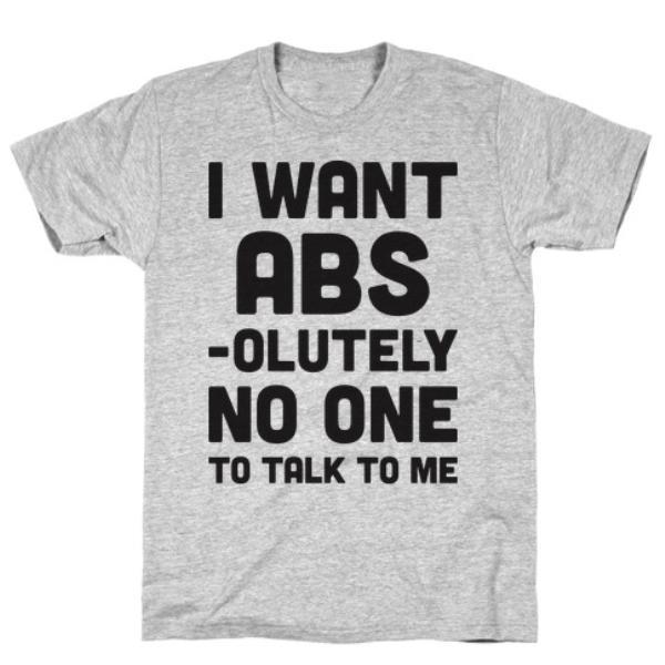 GYM FIT T-SHIRT I WANT ABS-OLUTELY GREY T-SHIRT