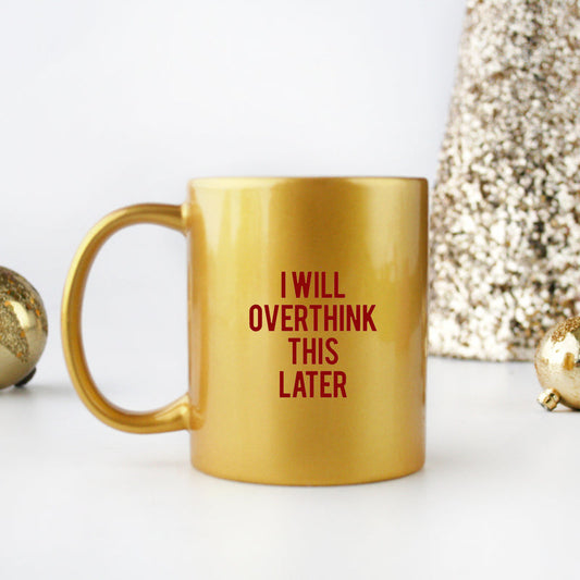 I Will Overthink This Later Funny Gold & Silver Mug