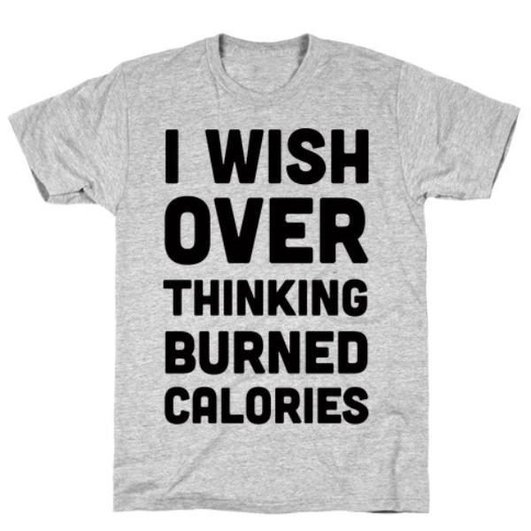 GYM FIT T-SHIRT I WISH OVERTHINKING BURNED CALORIES T-SHIRT