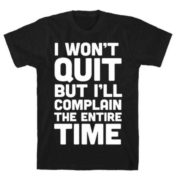 GYM FIT T-SHIRT I WON'T QUIT BUT  T-SHIRT