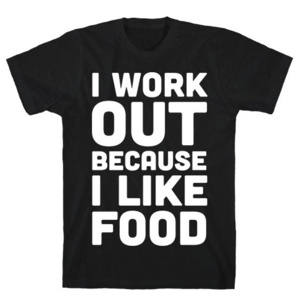 GYM FIT T-SHIRT I WORKOUT BECAUSE I LIKE FOOD BLACK T-SHIRT